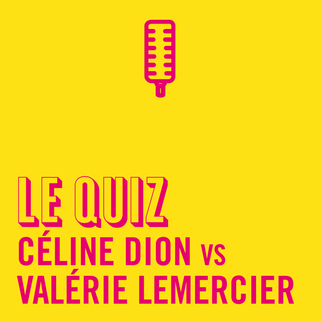 Quiz Céline Dion vs Valé­rie Lemer­cier